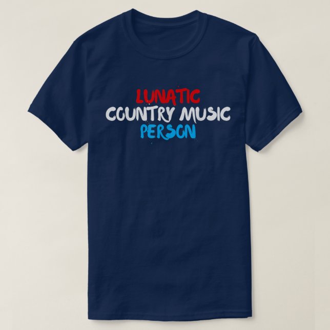 Lunatic Country Music Person - Patriotic Red, Whit T-Shirt (Design vorne)