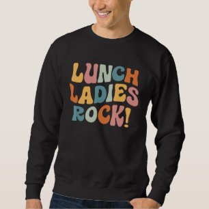 Lunch Ladies Rock Retro Lunch Ladies Squad Cafeter Sweatshirt