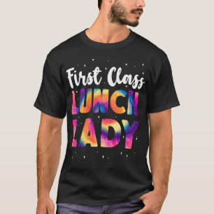 Lunch Lady Cafeteria Crew First Class Lunch Lady T-Shirt