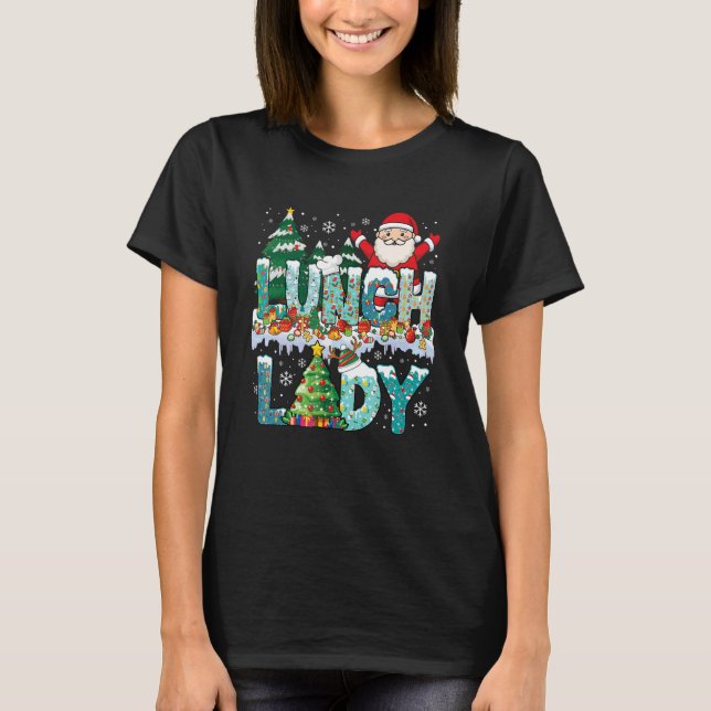 Lunch Lady Christmas Tree Santa Matching Xmas Lunc T-Shirt (Vorderseite)