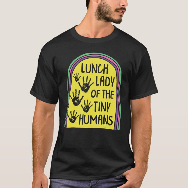 Lunch Lady Of The Tiny Humans School Nutrition Caf T-Shirt (Vorderseite)