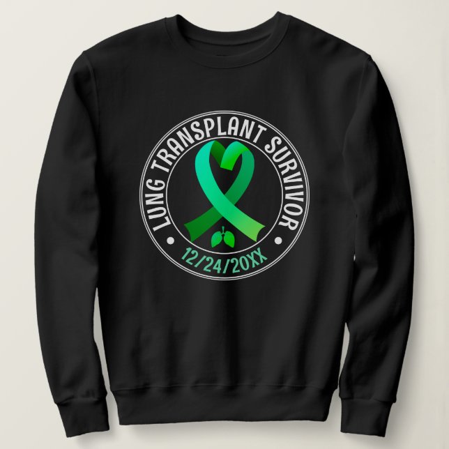 Lung Transplantat Survivor Green Ribbon Custom Sweatshirt (Design vorne)