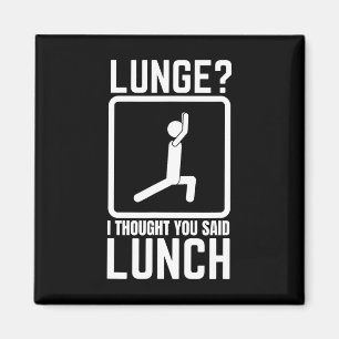 Lunge ich dachte, Sie sagten Mittagessen lustige G Magnet