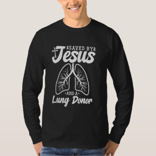 Lungenspender Gerettet von Jesus Lung Transplantat T-Shirt