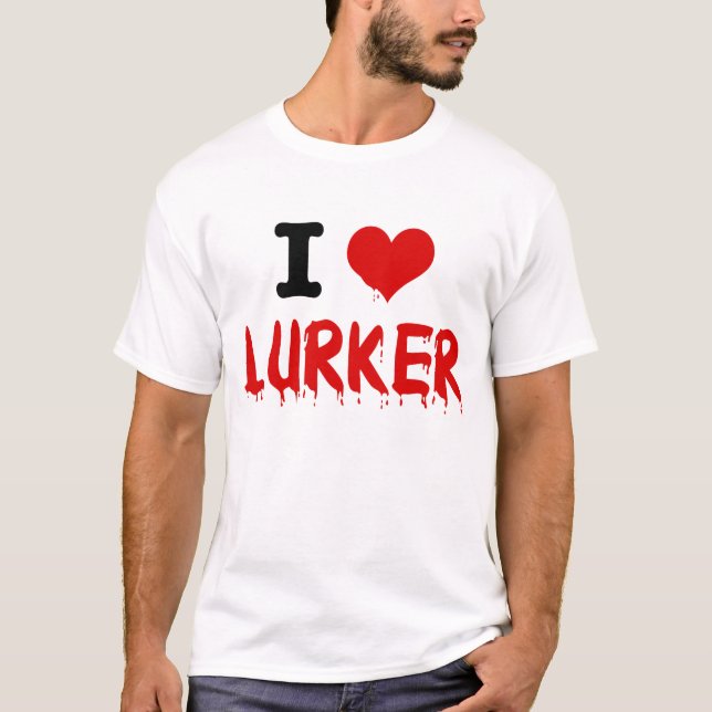 Lurker I <3 T-Shirt (Vorderseite)