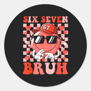 Lustig 67 Sechs Sieben Bruh Valentinstag 6 7 Meme Runder Aufkleber
