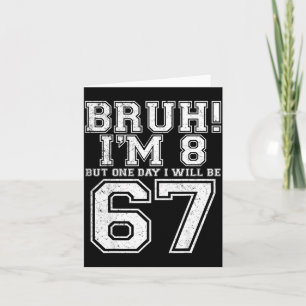 Lustig 67 Sechs Sieben Teen Bruh Acht 8 Geburtstag Karte
