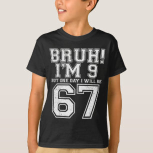 Lustig 67 Sechs Sieben Teen Bruh Neun 9 Geburtstag T-Shirt