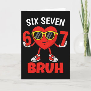 Lustig 6 7 Meme 67 Sechs Sieben Bruh Valentinsgruß Karte