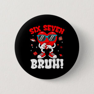 Lustig 6 7 Meme 67 Sechs Sieben Bruh Valentinstag Button