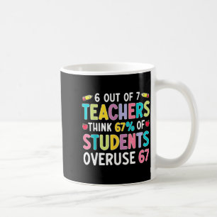 Lustig 6 von 7 Lehrern denken, 67% der Schüler übe Kaffeetasse