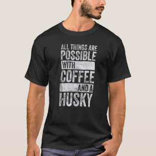 Lustig Alles ist möglich mit Kaffee und einem Hu T-Shirt