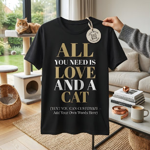 Lustig Alles was du brauchst ist Liebe und ein Kat T-Shirt