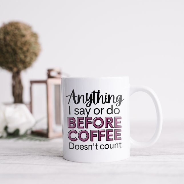 Lustig alles, was ich sage oder tue, bevor kaffeetasse (Von Creator hochgeladen)