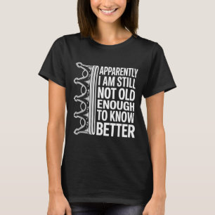 Lustig Anscheinend bin ich immer noch nicht alt ge T-Shirt