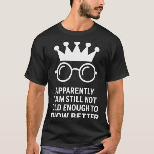 Lustig Anscheinend bin ich immer noch nicht alt ge T-Shirt