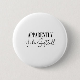 Lustig Anscheinend mag ich Softball Button