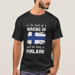 Lustig Aufwachen in Finnland Finnische Flagge Finn T-Shirt