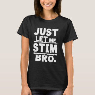 Lustig Autistisch Lass Mich Nur Stim Bro u2013 Lus T-Shirt