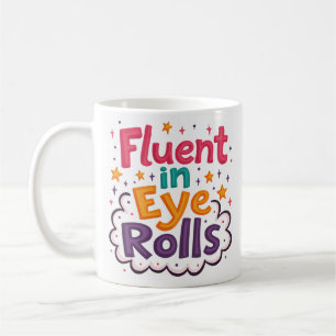 Lustig beflissene Tasse 'Fluent in Eye Rolls'