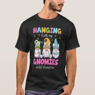 Lustig beim Hängen mit meinen Gnomies L&d Krankenp T-Shirt