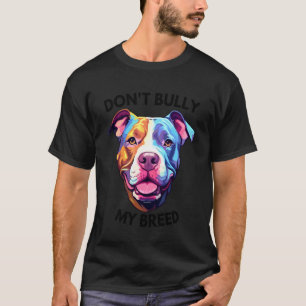 Lustig Belästige Mein Brot Pit Bull Farben nicht T-Shirt