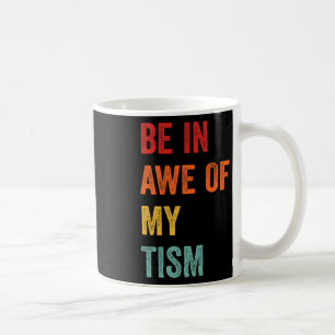 Lustig, Bewunderung Für Meinen Tism Autism Bewusst Kaffeetasse