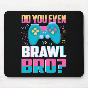 Lustig, Brawlst du überhaupt, Bro Legendärer Brawl Mousepad