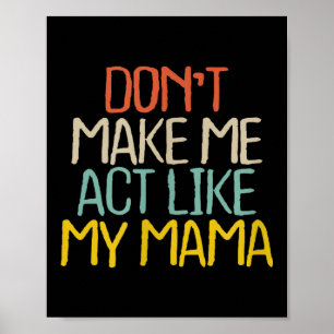 Lustig Bring mich nicht dazu, wie meine Mama zu ha Poster