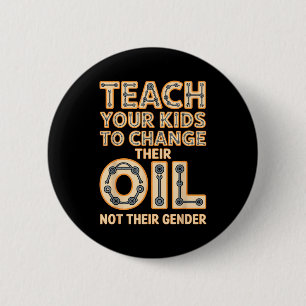 Lustig Bringen Sie Ihren Kindern Bei, Ihr Öl Zu We Button