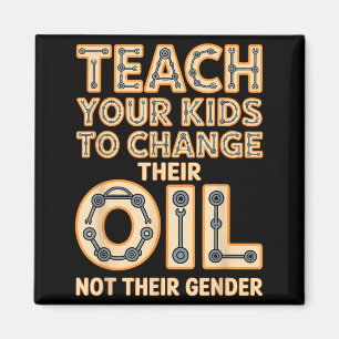 Lustig Bringen Sie Ihren Kindern Bei, Ihr Öl Zu We Magnet