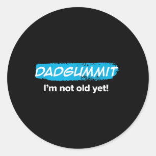 Lustig Dadgummit Ich Bin Doch Noch Nicht Alt Gebur Runder Aufkleber