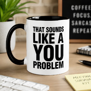 Lustig Das Klingt Wie Ein Du Problem Sarcastic Tasse