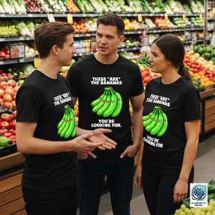 Lustig, das sind die Bananen, die du suchst T-Shirt