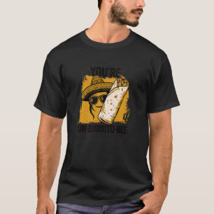 Lustig, dass du un-burrito-fähig bist, Burrito-Wor T-Shirt