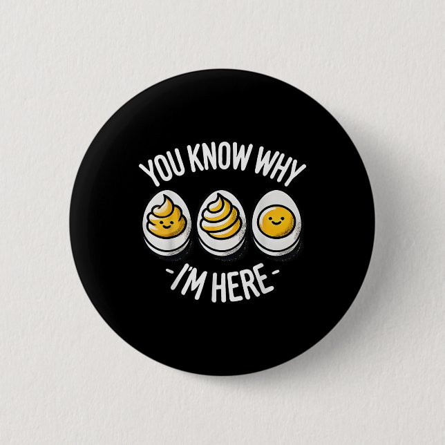 Lustig, dass du weißt, warum ich hier Deviled Egg  Button (Vorderseite)