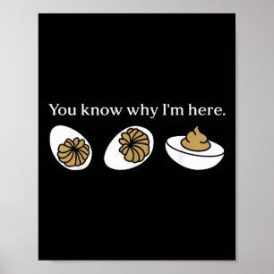 Lustig, dass du weißt, warum ich hier Deviled Egg Poster