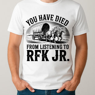lustig, dass Sie vom Hören auf RFK Jr. gestorben s T-Shirt
