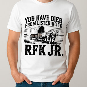 lustig, dass Sie vom Hören auf RFK Jr. gestorben s T-Shirt