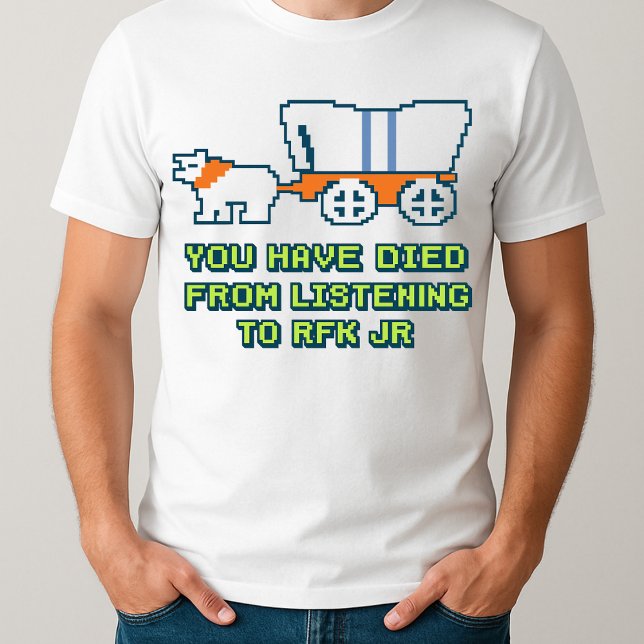 lustig, dass Sie vom Hören auf RFK Jr. gestorben s T-Shirt (Von Creator hochgeladen)