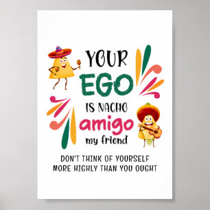 Lustig DEIN EGO IST NACHO AMIGO MEIN FREUND Benutz Poster