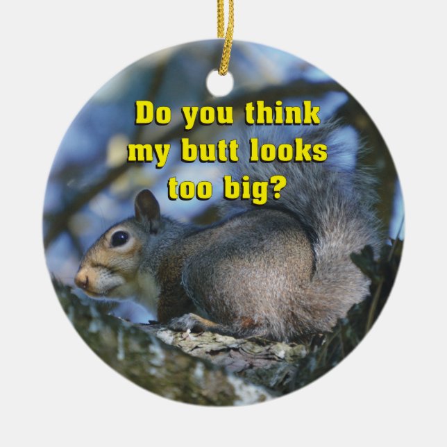 Lustig denken Sie meine großen Hintern-Blicke zu? Keramikornament (Vorne)