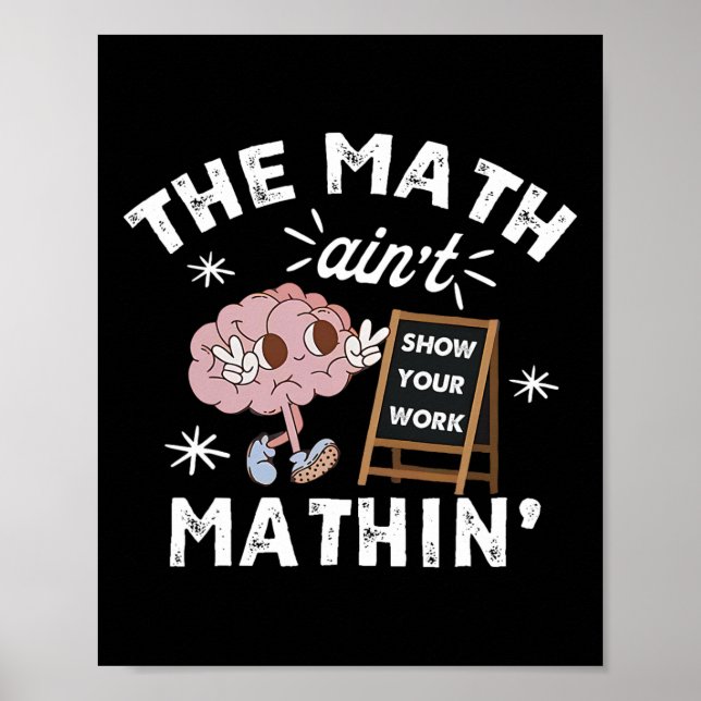 Lustig Die Mathe Stimmt Nicht Süße Zeige Deine Arb Poster (Vorne)