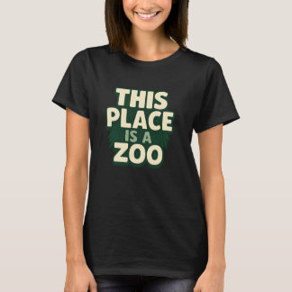 Lustig Dieser Ort ist ein Zoo Humor-Shirt Sarkasti T-Shirt