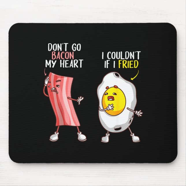 Lustig Don't Go Bacon My Heart Cool Bacon And Egg  Mousepad (Vorne)