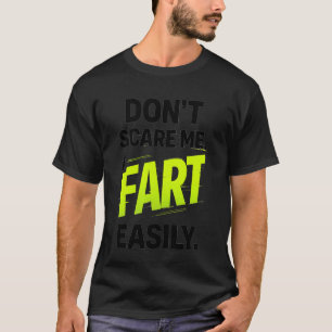 Lustig Donu2019t Erschreck mich nicht, ich furze l T-Shirt