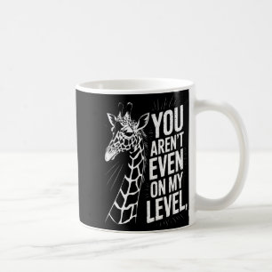 Lustig, du bist nicht einmal auf meinem Level, wen Kaffeetasse
