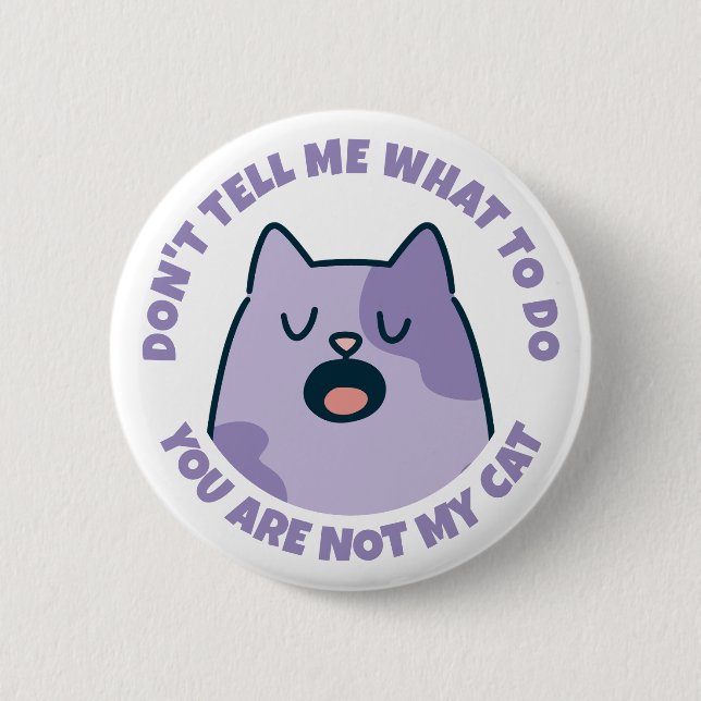 Lustig, du bist nicht meine Katze Button (Vorderseite)