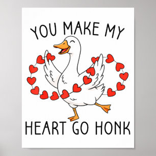 Lustig, du bringst mein Herz zum Hupen, dumme Gans Poster