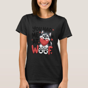 Lustig Du Hattest Mich bei Woof Süßer Sibirischer  T-Shirt